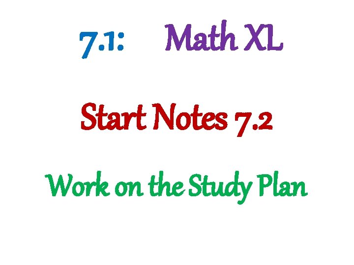 3 -1 Lines and Angles 7. 1: Math XL Start Notes 7. 2 Work