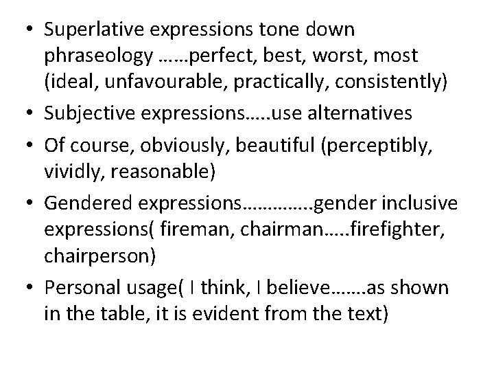 • Superlative expressions tone down phraseology ……perfect, best, worst, most (ideal, unfavourable, practically,