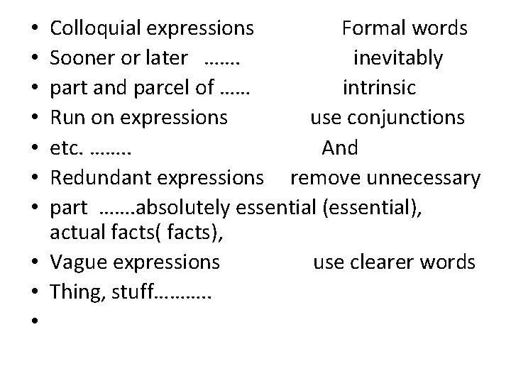 Colloquial expressions Formal words Sooner or later ……. inevitably part and parcel of ……