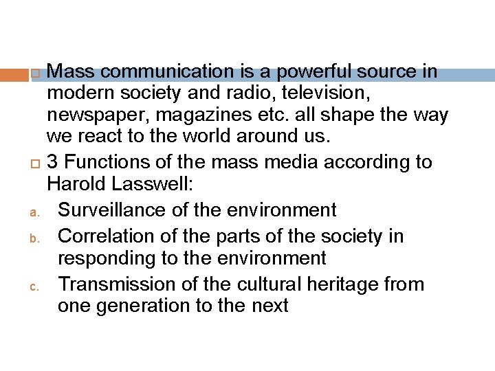  a. b. c. Mass communication is a powerful source in modern society and