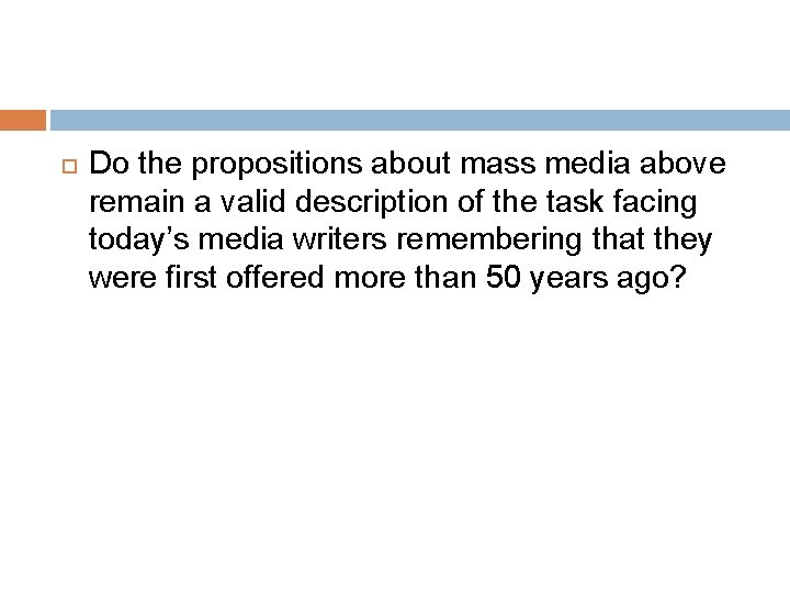  Do the propositions about mass media above remain a valid description of the
