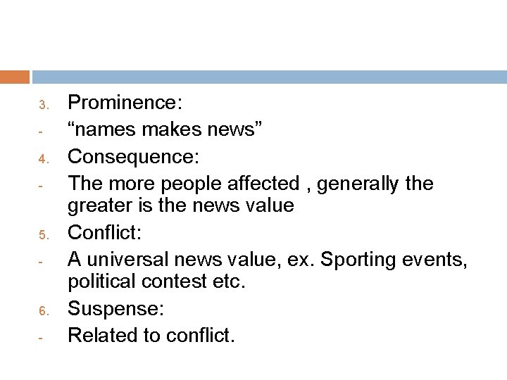 3. 4. - 5. - 6. - Prominence: “names makes news” Consequence: The more