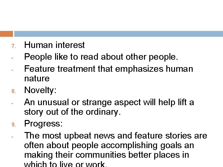 7. - 8. - 9. - Human interest People like to read about other