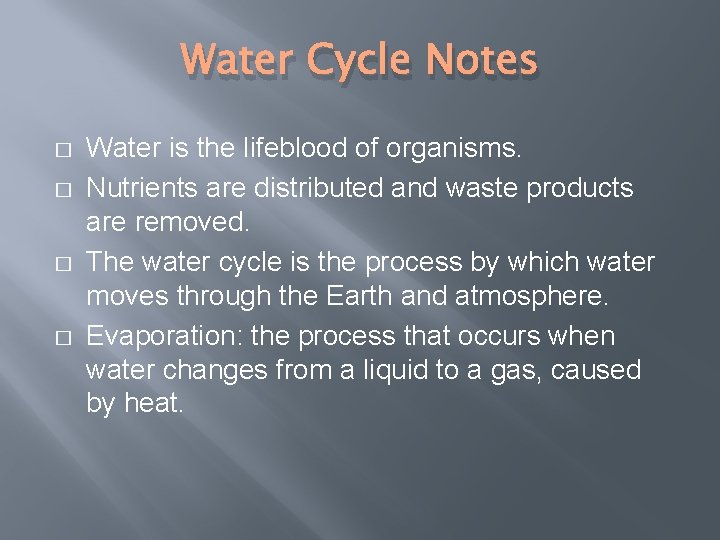 Water Cycle Notes � � Water is the lifeblood of organisms. Nutrients are distributed