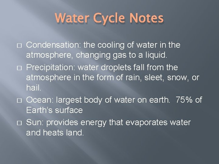 Water Cycle Notes � � Condensation: the cooling of water in the atmosphere, changing