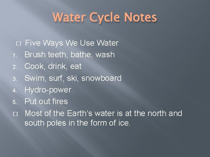 Water Cycle Notes � 1. 2. 3. 4. 5. � Five Ways We Use