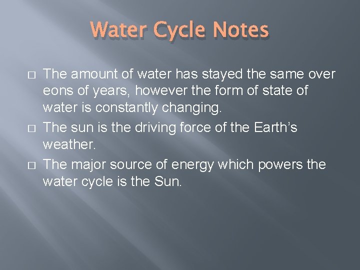 Water Cycle Notes � � � The amount of water has stayed the same