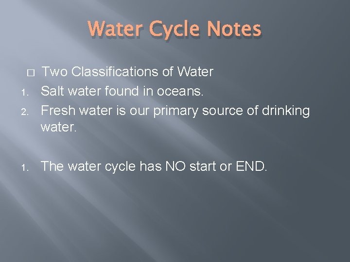 Water Cycle Notes � 1. 2. 1. Two Classifications of Water Salt water found