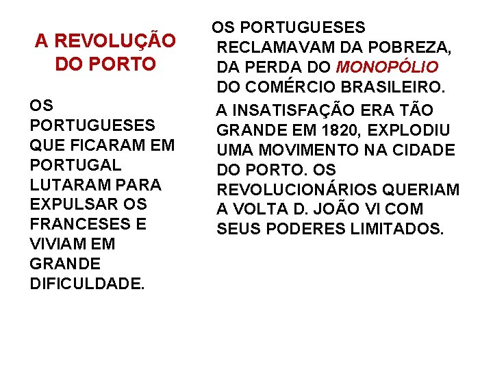A REVOLUÇÃO DO PORTO OS PORTUGUESES QUE FICARAM EM PORTUGAL LUTARAM PARA EXPULSAR OS