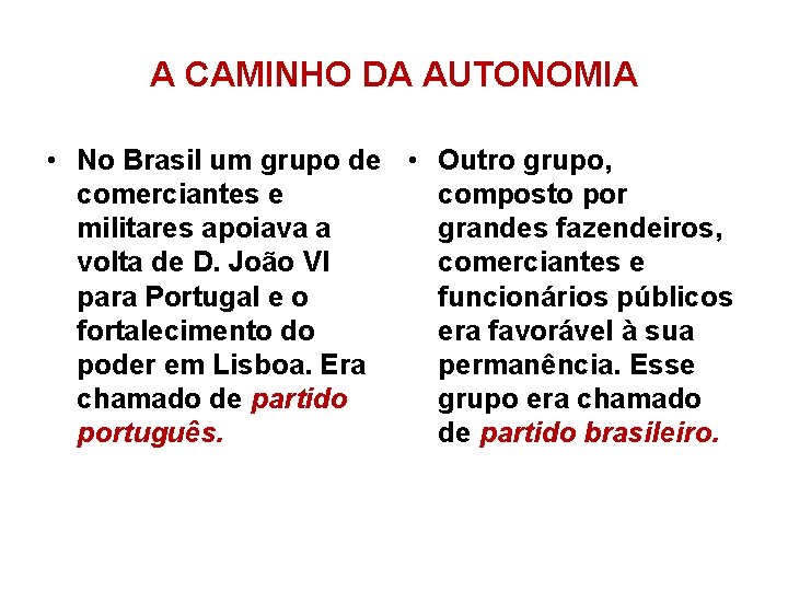 A CAMINHO DA AUTONOMIA • No Brasil um grupo de • Outro grupo, comerciantes