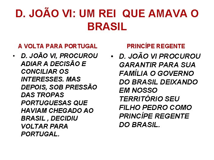 D. JOÃO VI: UM REI QUE AMAVA O BRASIL A VOLTA PARA PORTUGAL •