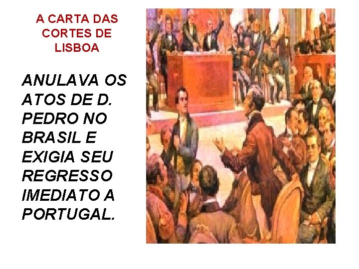 A CARTA DAS CORTES DE LISBOA ANULAVA OS ATOS DE D. PEDRO NO BRASIL