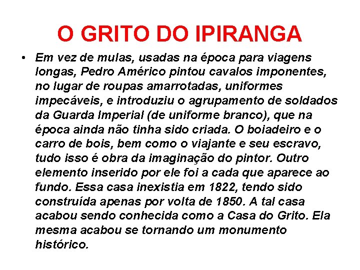 O GRITO DO IPIRANGA • Em vez de mulas, usadas na época para viagens