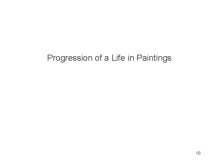 Progression of a Life in Paintings 10 