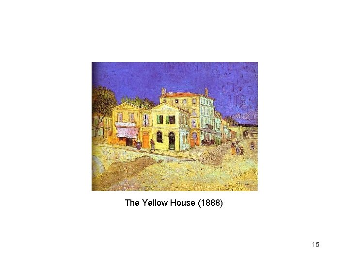 The Yellow House (1888) 15 