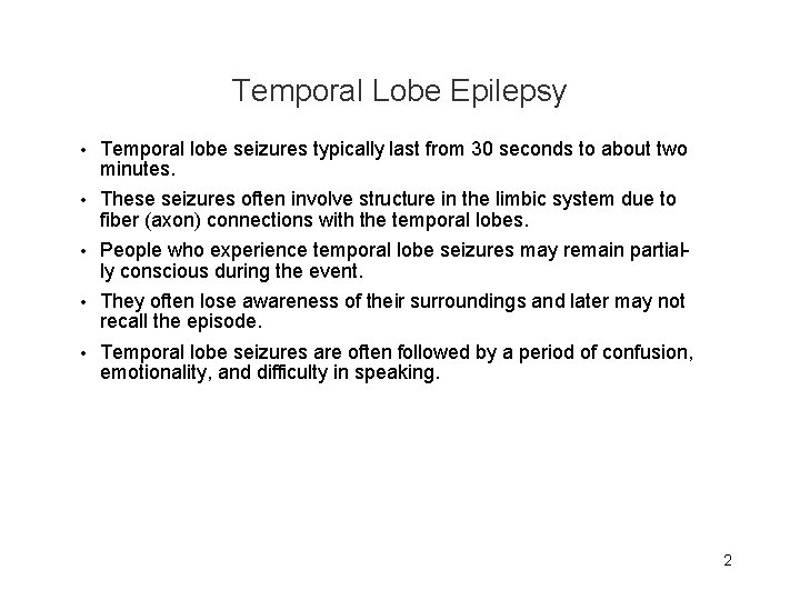 Temporal Lobe Epilepsy • Temporal lobe seizures typically last from 30 seconds to about