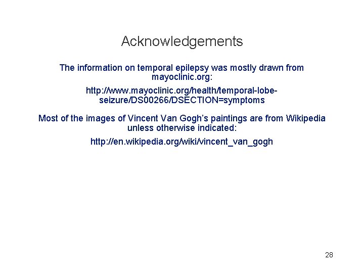 Acknowledgements The information on temporal epilepsy was mostly drawn from mayoclinic. org: http: //www.