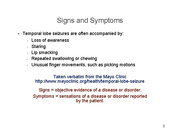 Signs and Symptoms • Temporal lobe seizures are often accompanied by: - Loss of