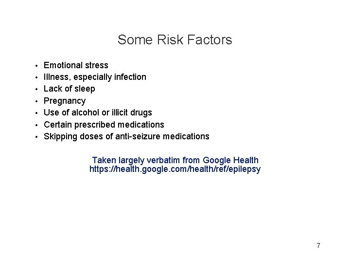 Some Risk Factors • • Emotional stress Illness, especially infection Lack of sleep Pregnancy