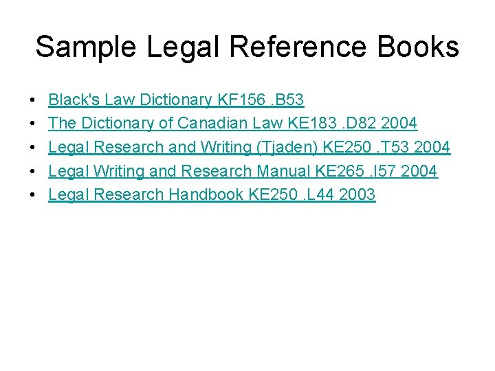 Sample Legal Reference Books • • • Black's Law Dictionary KF 156. B 53