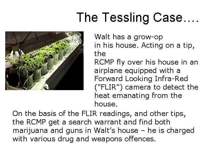 The Tessling Case…. Walt has a grow-op in his house. Acting on a tip,