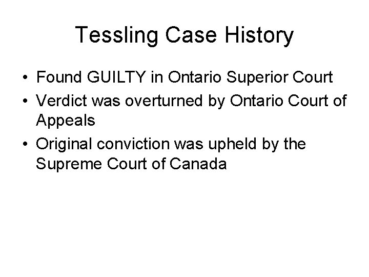 Tessling Case History • Found GUILTY in Ontario Superior Court • Verdict was overturned