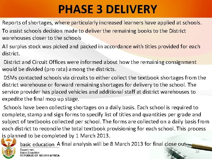 PHASE 3 DELIVERY Reports of shortages, where particularly increased learners have applied at schools.