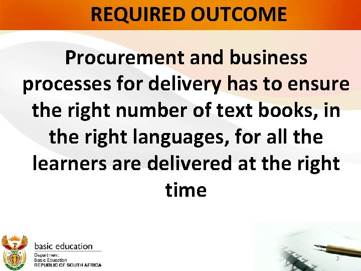 REQUIRED OUTCOME Procurement and business processes for delivery has to ensure the right number