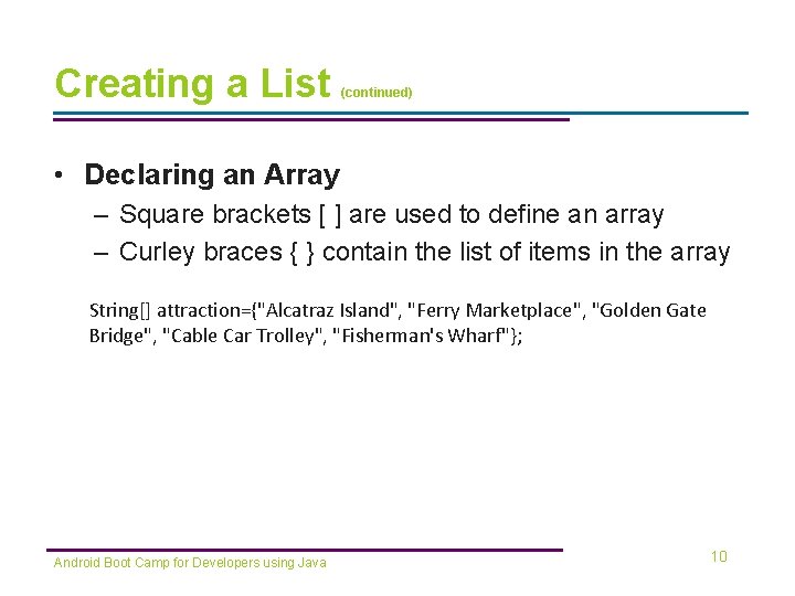 Creating a List (continued) • Declaring an Array – Square brackets [ ] are