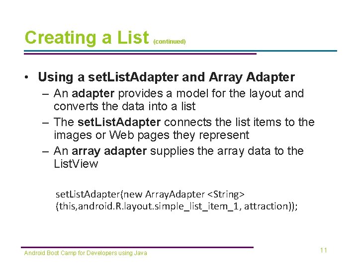 Creating a List (continued) • Using a set. List. Adapter and Array Adapter – Creating a List (continued) • Using a set. List. Adapter and Array Adapter –