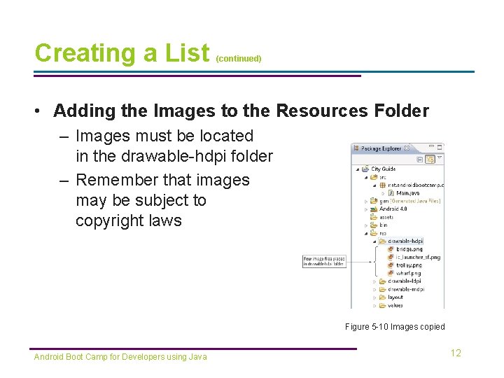 Creating a List (continued) • Adding the Images to the Resources Folder – Images Creating a List (continued) • Adding the Images to the Resources Folder – Images