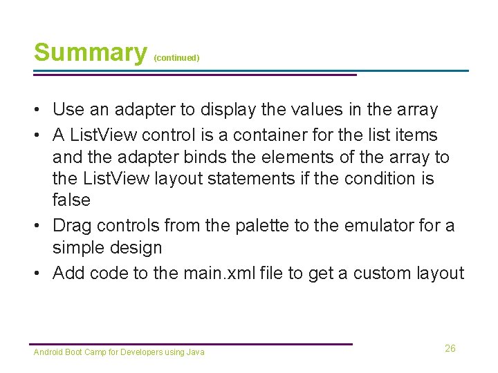 Summary (continued) • Use an adapter to display the values in the array • Summary (continued) • Use an adapter to display the values in the array •