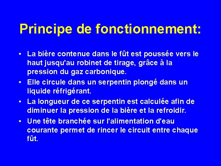 Principe de fonctionnement: • La bière contenue dans le fût est poussée vers le