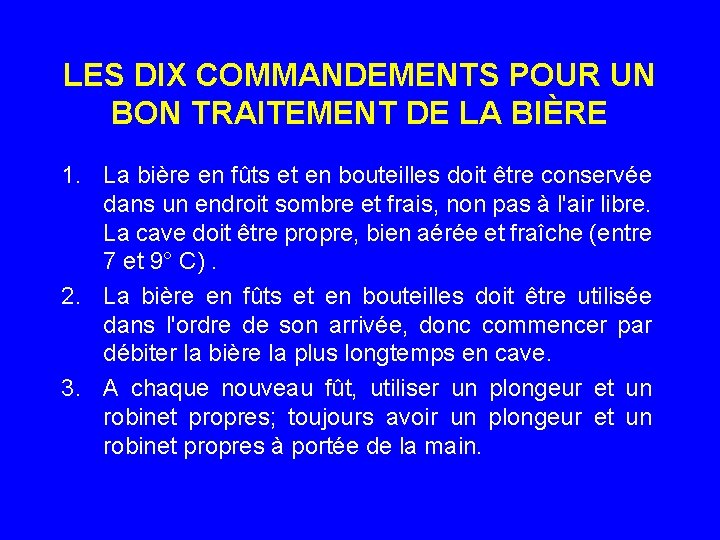 LES DIX COMMANDEMENTS POUR UN BON TRAITEMENT DE LA BIÈRE 1. La bière en