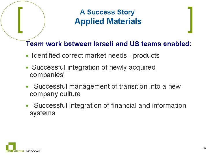 A Success Story Applied Materials Team work between Israeli and US teams enabled: §