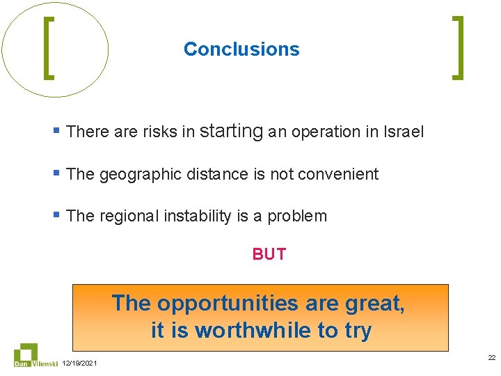 Conclusions § There are risks in starting an operation in Israel § The geographic