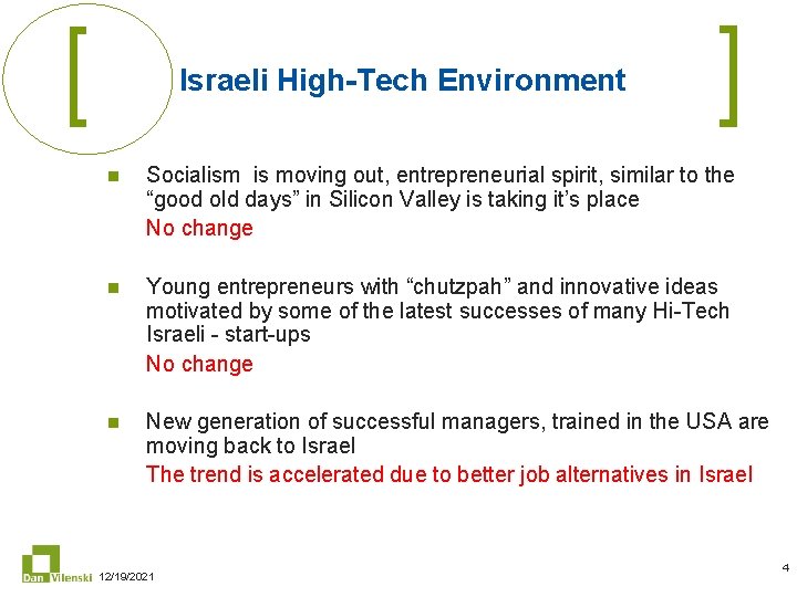 Israeli High-Tech Environment n Socialism is moving out, entrepreneurial spirit, similar to the “good