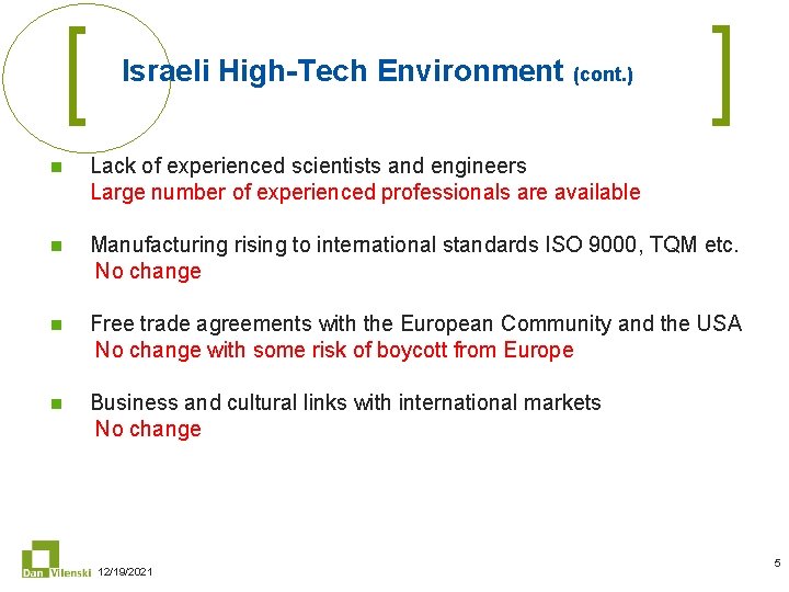 Israeli High-Tech Environment (cont. ) n Lack of experienced scientists and engineers Large number