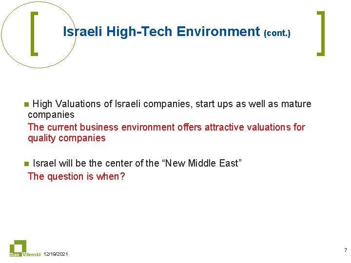 Israeli High-Tech Environment (cont. ) High Valuations of Israeli companies, start ups as well