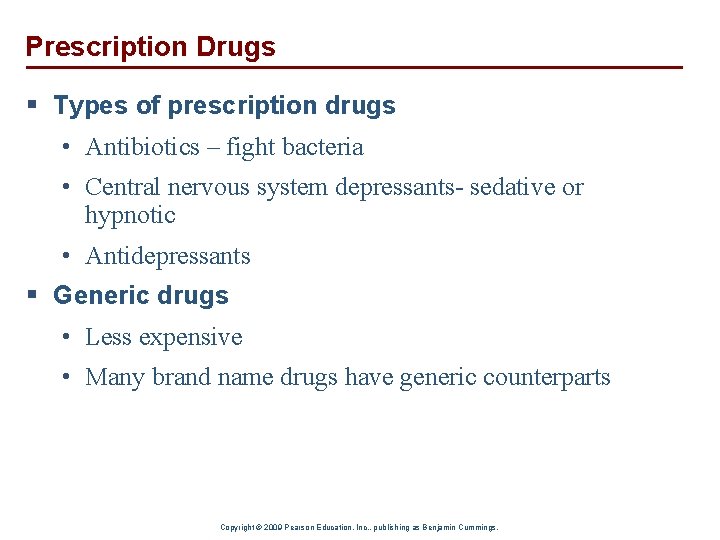 Prescription Drugs § Types of prescription drugs • Antibiotics – fight bacteria • Central