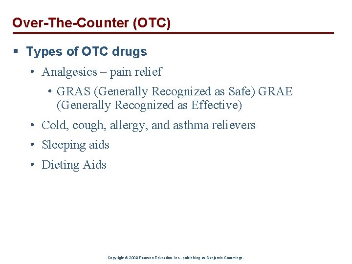 Over-The-Counter (OTC) § Types of OTC drugs • Analgesics – pain relief • GRAS