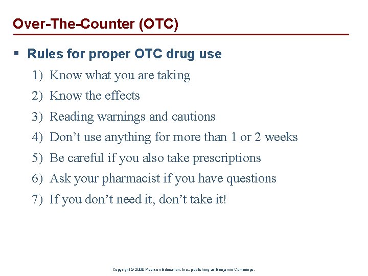 Over-The-Counter (OTC) § Rules for proper OTC drug use 1) Know what you are