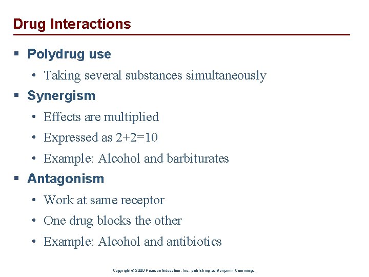 Drug Interactions § Polydrug use • Taking several substances simultaneously § Synergism • Effects