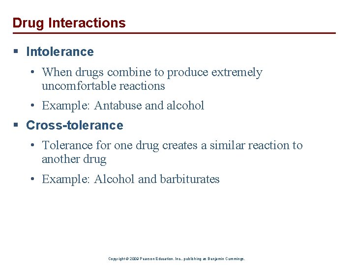 Drug Interactions § Intolerance • When drugs combine to produce extremely uncomfortable reactions •