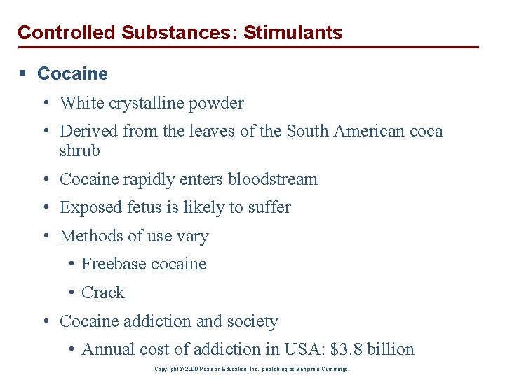 Controlled Substances: Stimulants § Cocaine • White crystalline powder • Derived from the leaves