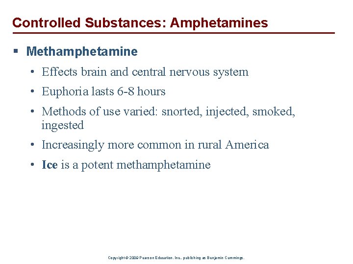Controlled Substances: Amphetamines § Methamphetamine • Effects brain and central nervous system • Euphoria