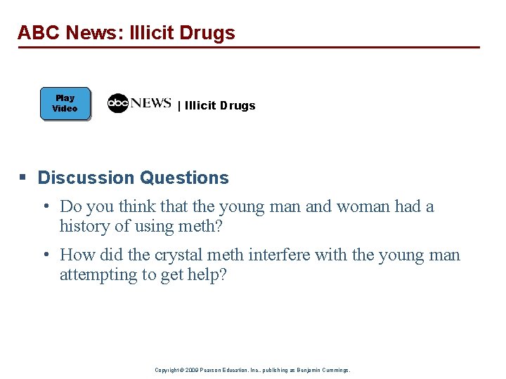 ABC News: Illicit Drugs Play Video | Illicit Drugs § Discussion Questions • Do