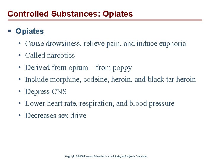 Controlled Substances: Opiates § Opiates • Cause drowsiness, relieve pain, and induce euphoria •