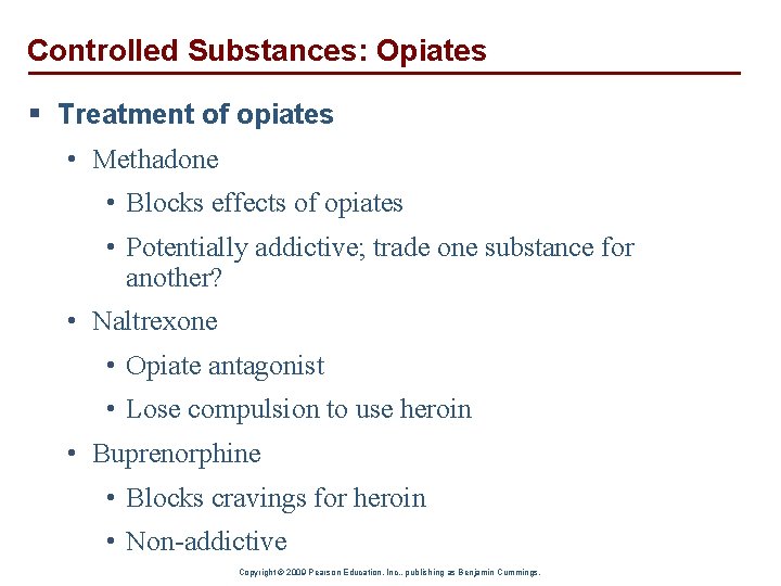 Controlled Substances: Opiates § Treatment of opiates • Methadone • Blocks effects of opiates