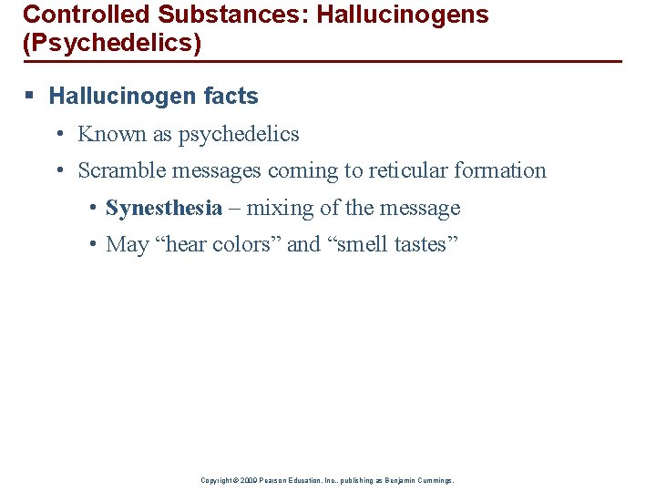 Controlled Substances: Hallucinogens (Psychedelics) § Hallucinogen facts • Known as psychedelics • Scramble messages